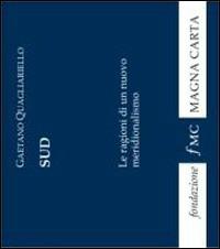 Sud. Le ragioni di un nuovo meridionalismo - Gaetano Quagliariello - Libro fMC Magna Carta 2009, Libretto blu | Libraccio.it