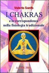 Chakras e le corrispondenze nella fisiologia tradizionale - Valerio Sanfo - Libro AEMETRA 2006 | Libraccio.it