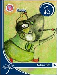 Il cugino Roxio - Raffaella Polverini - Libro Kaba 2016, Bilù | Libraccio.it