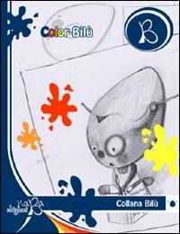 Color Bilù. Ediz. illustrata  - Libro Kaba 2016, Bilù | Libraccio.it