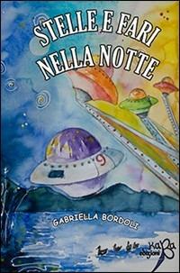 Stelle e fari nella notte - Gabriella Bordoli - Libro Kaba 2016 | Libraccio.it