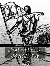L' ombra della congiura - Alessio Paolucci - Libro Kaba 2016 | Libraccio.it