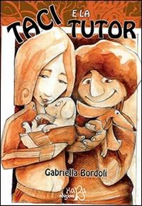 Taci la tutor - Gabriella Bordoli - Libro Kaba 2016, Fuori collana | Libraccio.it