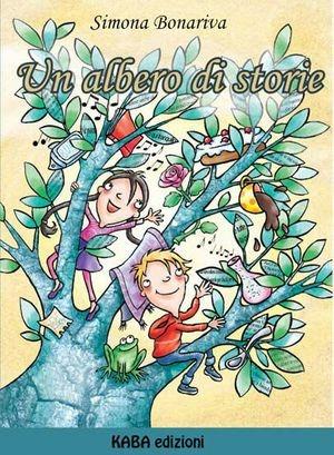 Un albero di storie - Simona Bonariva - Libro Kaba 2016, Fuori collana | Libraccio.it