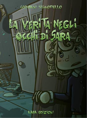 La verità negli occhi di Sara - Giovanni Signoriello - Libro Kaba 2016, Fuori collana | Libraccio.it