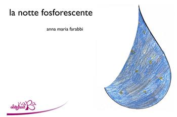 La notte fosforescente - Anna Maria Farabbi - Libro Kaba 2021 | Libraccio.it