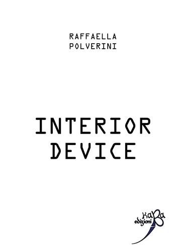 Interior device - Raffaella Polverini - Libro Kaba 2019, Fuori collana | Libraccio.it