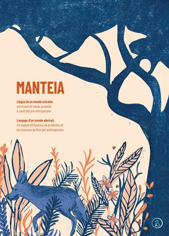 Manteia. Lingua da un mondo astratto. Prontuario di storie, proverbi e canti del pre-antropocene. Ediz. italiana e francese  - Libro Kaba 2022, Foglie | Libraccio.it