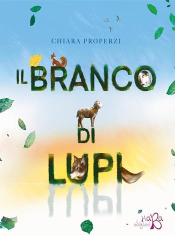 Il branco di lupi - Chiara Properzi - Libro Kaba 2022 | Libraccio.it