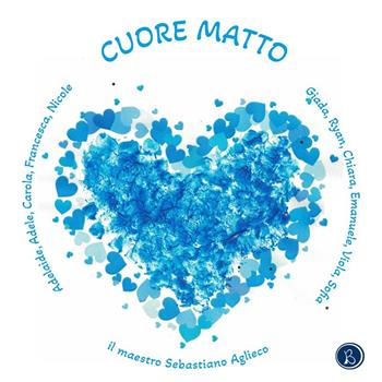 Cuore matto - Sebastiano Aglieco, Alberto Napolitano, Leonardo Sbaffi - Libro Kaba 2023 | Libraccio.it
