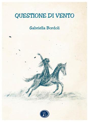 Questione di vento - Gabriella Bordoli - Libro Kaba 2023 | Libraccio.it