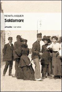 Soldamore - Renata Asquer - Libro Arkadia 2009, Eclypse | Libraccio.it