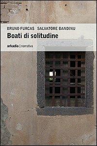 Boati di solitudine - Bruno Furcas, Salvatore Bandinu - Libro Arkadia 2010, Eclypse | Libraccio.it