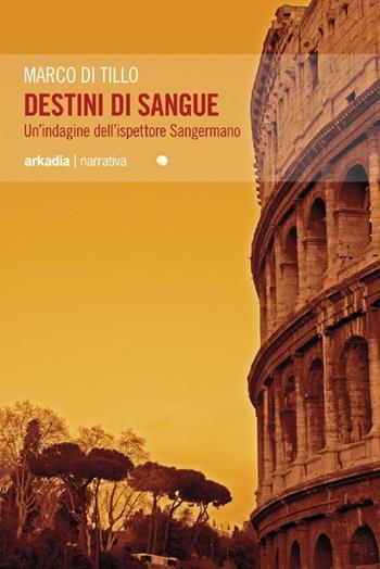 Destini di sangue - Marco Di Tillo - Libro Arkadia 2013, Eclypse | Libraccio.it