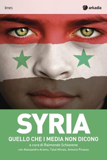 Syria. Quello che i media non dicono - Carlo Mollino - Libro Arkadia 2013, Limes | Libraccio.it