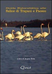 Guida naturalistica alle Saline di Trapani e Paceco  - Libro Qanat 2009, Guide | Libraccio.it