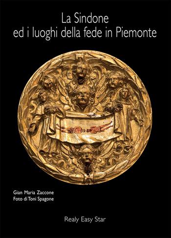 La Sindone ed i luoghi della fede in Piemonte. Ediz. multilingue - Gian Maria Zaccone - Libro Realy Easy Star 2009 | Libraccio.it