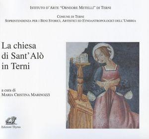 La chiesa di Sant'Alò in Terni  - Libro Edizioni Thyrus 2010, Studi e ricerche locali | Libraccio.it