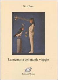 La memoria del grande viaggio - Piero Bocci - Libro Edizioni Thyrus 2010, Collana di scienze psicologiche | Libraccio.it