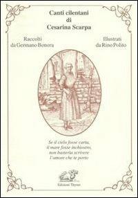 Canti cilentani di Cesarina Scarpa - Rino Polito, Germano Bonora - Libro Edizioni Thyrus 2010, Nuova collana letteraria | Libraccio.it