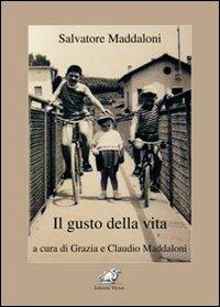 Il gusto della vita - Salvatore Maddaloni - Libro Edizioni Thyrus 2011, Nuova collana letteraria | Libraccio.it