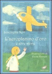 L' aeroplanino d'oro e altre storie - Simonetta Neri - Libro Edizioni Thyrus 2011, Gli occhiali magici | Libraccio.it
