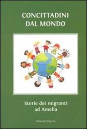 Concittadini dal mondo. Storie di migranti ad Amelia