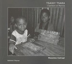 Tsaiki Tsara. I bambini di Manina - Massimo Cutrupi - Libro Edizioni Thyrus 2012, Collana artistica | Libraccio.it