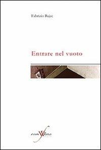 Entrare nel vuoto - Fabrizio Bajec - Libro con-fine edizioni 2011, Sete | Libraccio.it