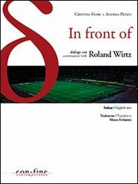 In front of. Dialogo con-Conversation with Roland Wirtz. Ediz. bilingue - Cristina Fiore, Andrea Penzo - Libro con-fine edizioni 2011, Oi dialogoi | Libraccio.it