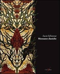 Risonanza classiche - Lucia Schiavone - Libro con-fine edizioni 2012, Passeurs | Libraccio.it