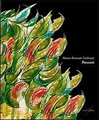 Percorsi. Ediz. illustrata - Bianca Brancati Carlevani - Libro con-fine edizioni 2013, Passeurs | Libraccio.it