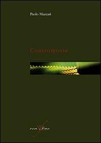 Contromosse - Paolo Maccari - Libro con-fine edizioni 2013, Sete | Libraccio.it