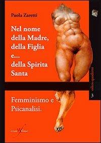 Nel nome della madre, della figlia e... della spirita santa - Paola Zaretti - Libro con-fine edizioni 2013, Oikos. Quaderni | Libraccio.it