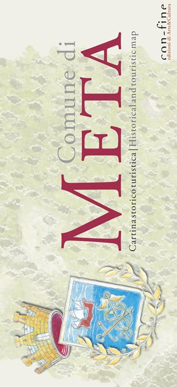 Comune di Meta. Cartina storico turistica-Historical and touristic map. Ediz. bilingue - Andrea Fienga - Libro con-fine edizioni 2015 | Libraccio.it