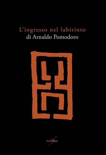 L' ingresso nel labirinto di Arnaldo Pomodoro. Ediz. illustrata - Donzelli Aurora, Gino Fienga, Giani Federico - Libro con-fine edizioni 2016 | Libraccio.it