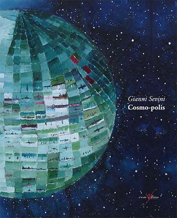 Cosmo-polis. Ediz. illustrata - Gianni Sevini - Libro con-fine edizioni 2016, Passeurs | Libraccio.it