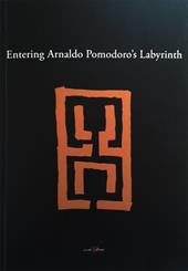 Entering Arnaldo Pomodoro's labyrinth. Ediz. illustrata
