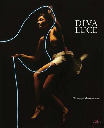 Diva luce. Ediz. italiana e inglese - Giuseppe Mestrangelo - Libro con-fine edizioni 2017 | Libraccio.it