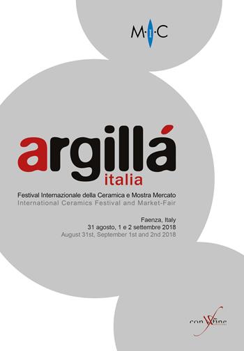 Argillà Italia. Festival internazionale e mostra mercato-International ceramics festival and market-fair. Ediz. bilingue  - Libro con-fine edizioni 2018 | Libraccio.it