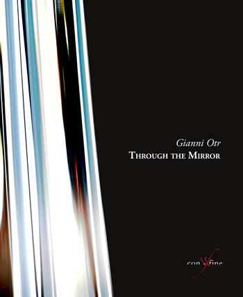 Through the mirror. Ediz. italiana e inglese. Con DVD video - Gianni Otr - Libro con-fine edizioni 2017, Passeurs | Libraccio.it