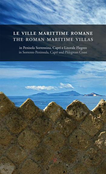 Le ville marittime romane in penisola Sorrentina, Capri e litorale Flegreo-The roman maritime villas in Sorrento peninsula, Capri and Phlegrean coast. Ediz. bilingue  - Libro con-fine edizioni 2017, Lento Pede | Libraccio.it