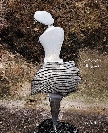 Rigenesi - Felice Meo - Libro con-fine edizioni 2019, Passeurs | Libraccio.it