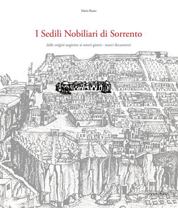 I sedili nobiliari di Sorrento. Dalle origini angioine ai nostri giorni. Nuovi documenti - Mario Russo - Libro con-fine edizioni 2019 | Libraccio.it