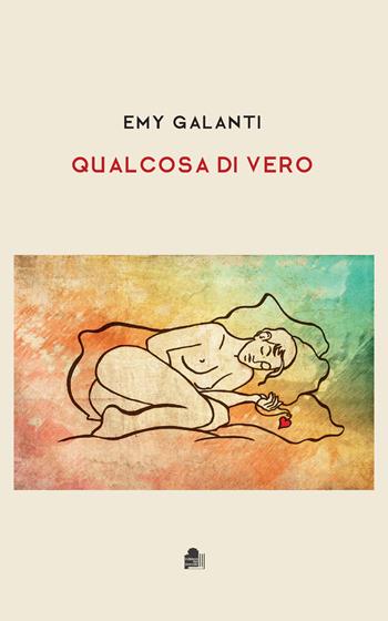 Qualcosa di vero - Emy Galanti - Libro Edizioni Erasmo 2022 | Libraccio.it