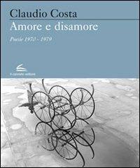 Amore e sisamore. Poesie (1970-1979) - Claudio Costa - Libro Il Canneto Editore 2012, Evoè | Libraccio.it