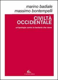 Civiltà occidentale. Un'apologia contro la barbarie che viene - Marino Badiale, Massimo Bontempelli - Libro Il Canneto Editore 2012, Documenta | Libraccio.it