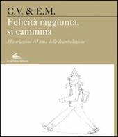 Felicità raggiunta, si cammina. 33 variazioni sul tema della deambulazione