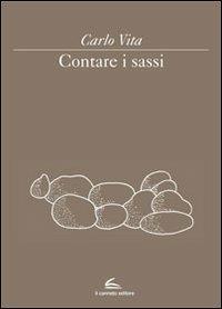 Contare i sassi - Carlo Vita - Libro Il Canneto Editore 2012, Imagina | Libraccio.it