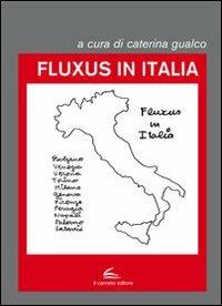 Fluxus in Italia. Ediz. illustrata  - Libro Il Canneto Editore 2012, Documenta | Libraccio.it
